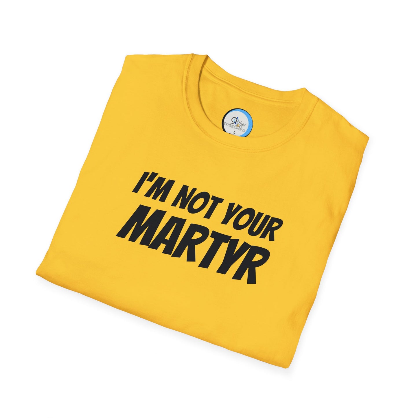 Not your Martyr T-Shirt