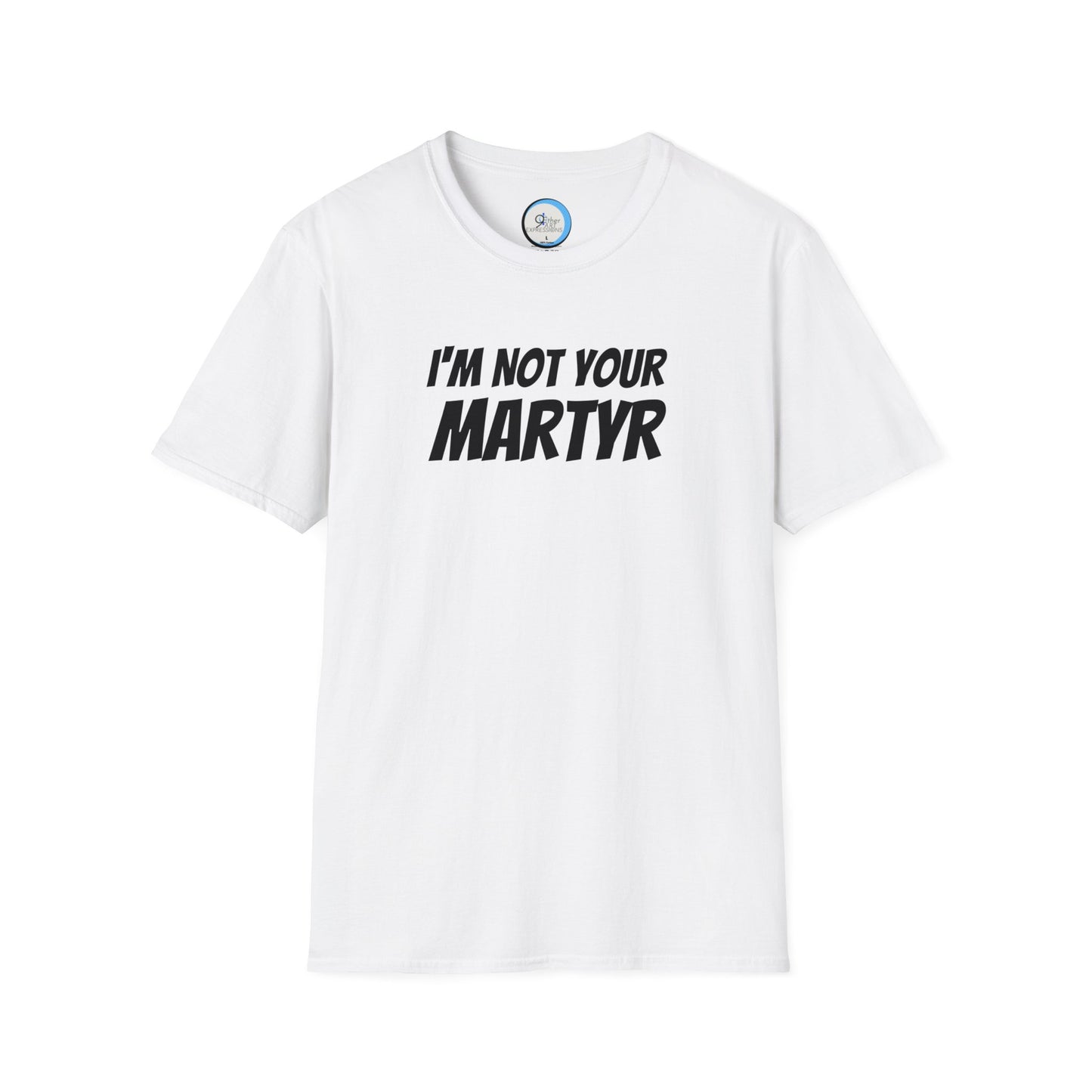 Not your Martyr T-Shirt