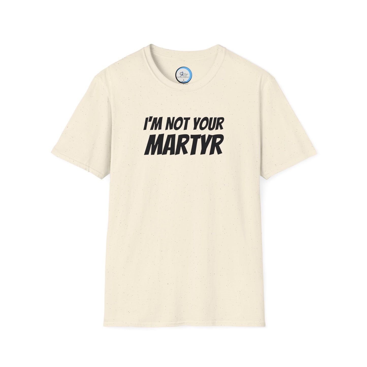 Not your Martyr T-Shirt