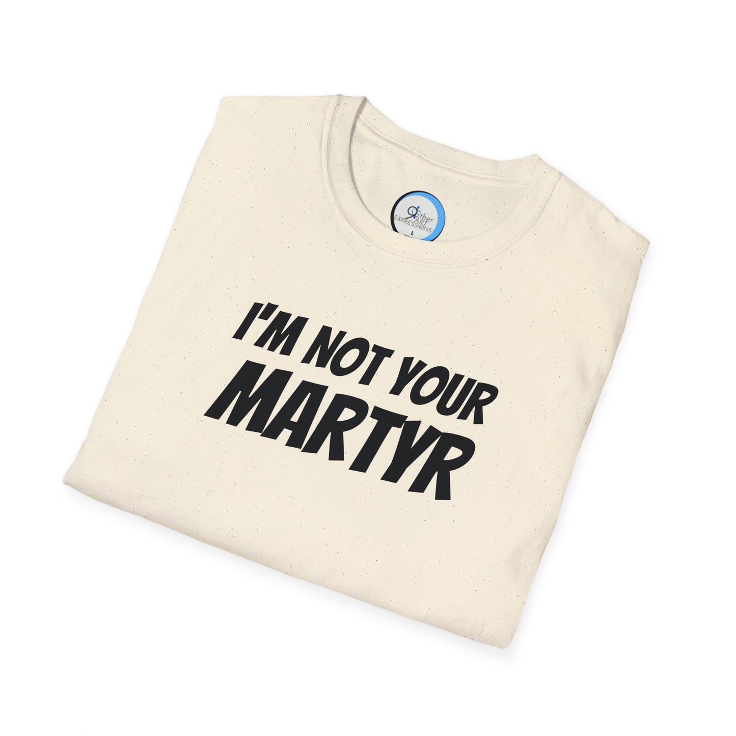 Not your Martyr T-Shirt