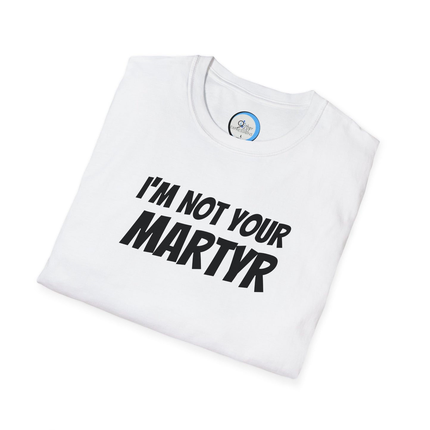 Not your Martyr T-Shirt